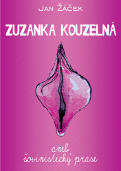 Žáček, Jan - Zuzanka kouzelná aneb šovinistický prase