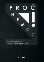 Krzemieńová, Antonie; Zezulová Patoprstá, Andrea - Proč nemoc!