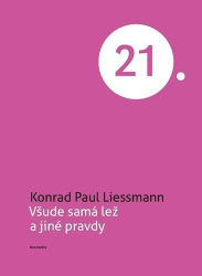 Liessmann, Konrad Paul - Všude samá lež a jiné pravdy