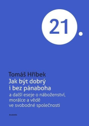 Hříbek, Tomáš - Jak být dobrý i bez pánaboha
