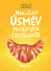 Andrea, Camille - Nakažlivý úsměv máslových croissantů