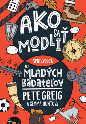 Greig, Pete; Huntová, Gemma - Ako sa modliť