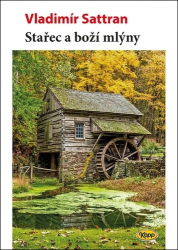Sattran, Vladimír - Stařec a boží mlýny