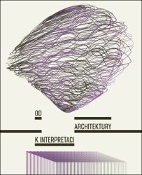 Horáková, Tereza; Šenková, Adéla - Od architektury k interpretaci