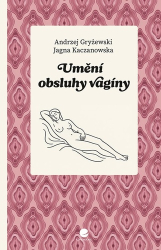 Kaczanowska, Jagna; Gryżewski, Andrzej - Umění obsluhy vagíny