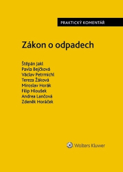 Jakl, Štěpán; Bejčková, Pavla; Petrmichl, Václav - Zákon o odpadech Praktický komentář