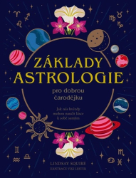 Squire, Lindsay - Základy astrologie pro dobrou čarodějku