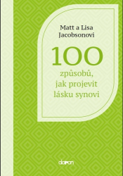 Jacobson, Lisa; Jacobson, Matt - 100 způsobů, jak projevit lásku synovi