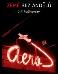 Fučikovský, Jiří - Země bez andělů