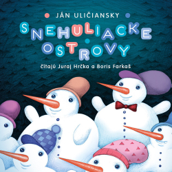 Farkaš, Boris; Hrčka, Juraj; Uličiansky, Ján - Snehuliacke ostrovy