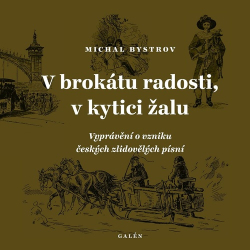 Bystrov, Michal - V brokátu radosti, v kytici žalu