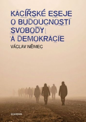 Němec, Václav - Kacířské eseje o budoucnosti svobody a demokracie