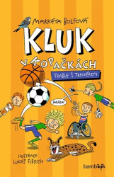 Bolfová, Markéta; Fibrich, Lukáš - Kluk v kopačkách Trable s trenérem