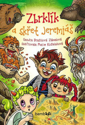 Dražilová-Zlámalová, Sandra; Koželuhová, Marie - Zbrklík a skřet Jeremiáš