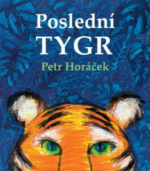 Horáček, Petr - Poslední tygr