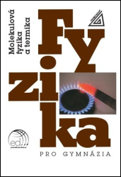 Svoboda, Emanuel; Bartuška, Karel - Fyzika pro gymnázia Molekulová fyzika a termika
