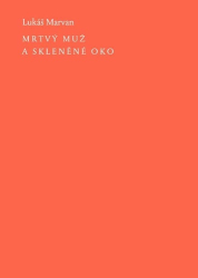 Marvan, Lukáš - Mrtvý muž a skleněné oko