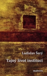 Šerý, Ladislav - Tajný život institucí