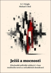Wright, N.T.; Bird, Michael - Ježíš a mocnosti