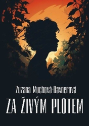 Muchová-Daxnerová, Zuzana - Za živým plotem