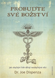 Dispenza, Joe - Probuďte své božství