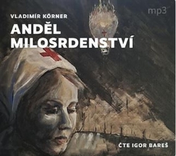 Körner, Vladimír; Bareš, Igor - Anděl milosrdenství