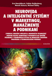 Hanuláková, Eva; Goldenberg, Zoltán; Kukura, Marek; Šášky, Michael - Neuroveda a inteligentné systémy v marketingu, manažmente a podnikaní
