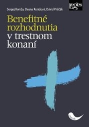 Romža, Sergej; Romžová, Deana; Priščák, Dávid - Benefitné rozhodnutia v trestnom konaní