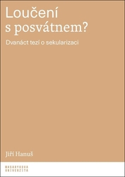 Hanuš, Jiří - Loučení s posvátnem?