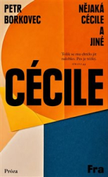 Borkovec, Petr - Nějaká Cécile a jiné
