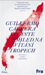 Cabrera Infante, Guilermo - Pohled na svítání v tropech