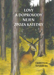 Švamberk, František - Lovy a doprovody nejen zpoza katedry