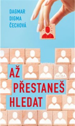 Čechová , Dagmar Digma - Až přestaneš hledat