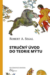 Segal, Robert A. - Stručný úvod do teorie mýtu