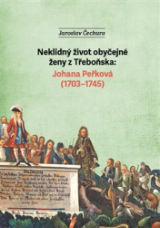 Čechura, Jaroslav - Neklidný život obyčejné ženy z Třeboňska