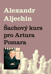 Aljechin, Alexandr - Šachový kurz pro Artura Pomara