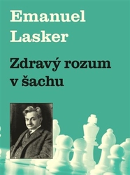 Lasker, Emanuel - Zdravý rozum v šachu