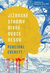 Everett, Percival - Jižanské stromy divné ovoce nesou