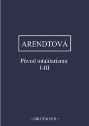 Arendtová, Hannah - Původ totalitarismu I-III