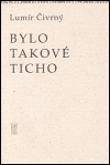 Čivrný, Lumír - Bylo takové ticho