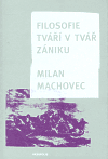 Machovec, Milan - Filosofie tváří v tvář zániku (brož.)