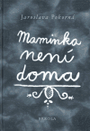 Pokorná, Jaroslava - Maminka není doma