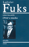 Kovalčík, Aleš - Ladislav Fuks: Tvář a maska