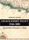 Roedl, Bohumír - Araukánské války 1546 - 1881