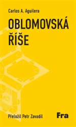 Aguilera, Carlos A. - Oblomovská říše