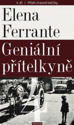 Ferrante, Elena - Geniální přítelkyně 4 - Příběh ztracené holčičky