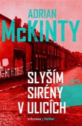 McKinty, Adrian - Slyším sirény v ulicích