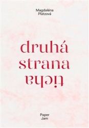 Platzová, Magdaléna - Druhá strana ticha