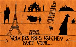 Nesnídal, Dalibor - Vola bys přes všechen svět vodil...