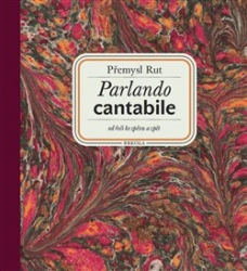 Rut, Přemysl - Parlando cantabile: od řeči ke zpěvu a zpět + CD Šťastná hodina